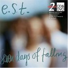 E.S.T. / Seven Days of Falling