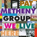 Pat Metheny Group / We Live Here